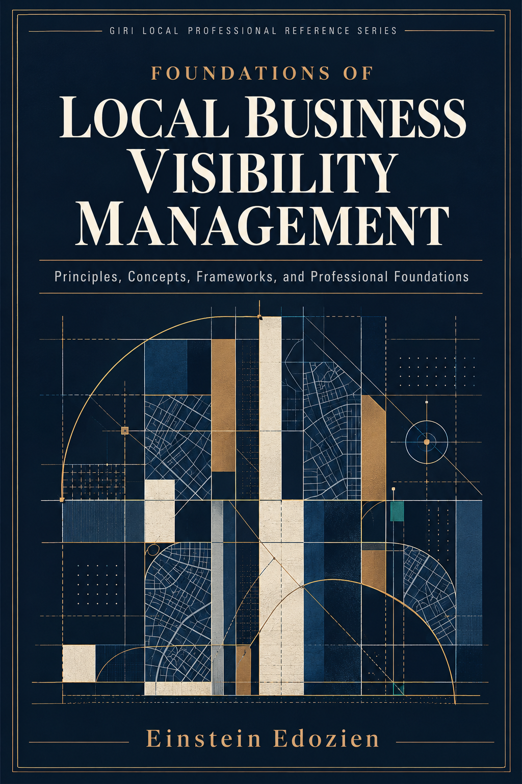 Foundations of Local Business Visibility Management by Einstein Edozien